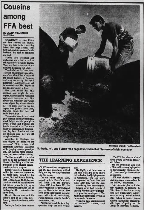 May be an image of text that says 'Cousins among FFA best LAURA VIELHABER Writer CASSTOWN Jolm Fuhon Sutherly are COUSITa School. baskethall Sutherly, left, and Fulton foed hogs Involved In thelr Troy photo by P Paul Bersebach farrow-to-finish' operation THE LEARNING EXPERIENCE land ad "The FFA farmed United States," on hinhlight work with omhis Sutherly's family farm consisas furbher operation KBep နနဝင်ရပုသ joint TWO youths study national" contest, Veserinary'